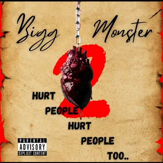 Hurt People Hurt People Too by Bigg Monster