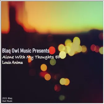 Alone With My Thoughts EP by Louis Anima