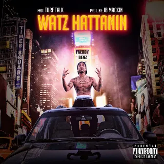 Watz Hattanin (feat. Turf Talk) by Freddy Benz