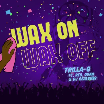 Wax on Wax Off by Trilla-G