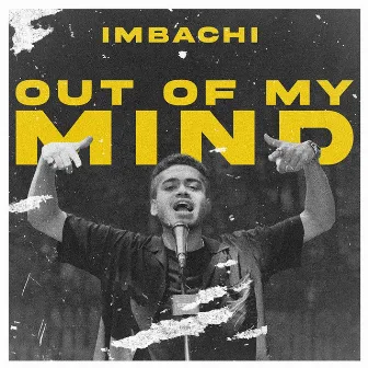 OUT OF MY MIND by The Imbachi