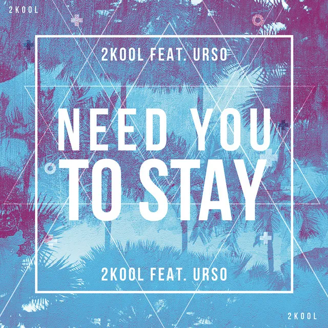 Need You To Stay (feat. URSO)