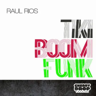 Tiki Boom Funk by Raul Rios