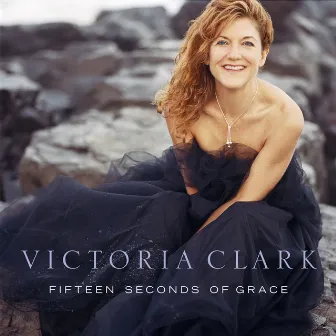 Fifteen Seconds of Grace by Victoria Clark