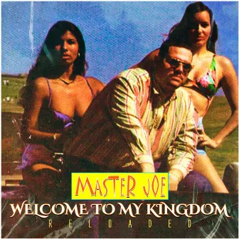 Welcome To My Kingdom (Reloaded) by Master Joe