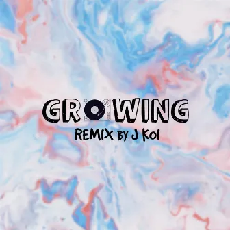 Growing (Remix) by J KOI