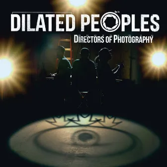 Directors Of Photography by Dilated Peoples