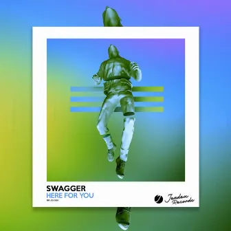 Here For You by SWAGGER