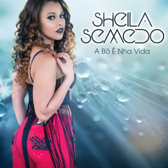 A Bô É Nha Vida by Sheila Semedo