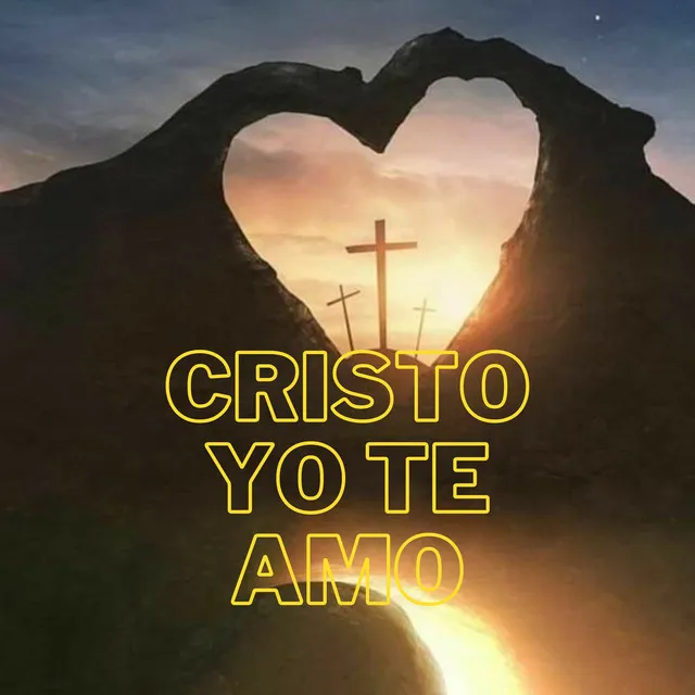 Cristo Yo Te Amo