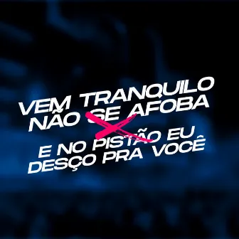 Vem Tranquilo Não Se Afoba X e no Pistão Eu Desço pra Você by MC Marangoni