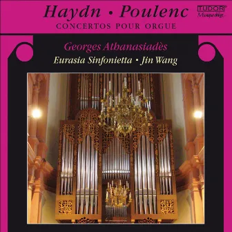 Haydn, J.: Organ Concertos, Hob.Xviii:1 and 2 / Poulenc, F.: Organ Concerto by Jin Wang