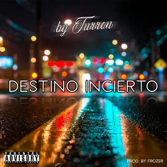 Destino Incierto by Turron