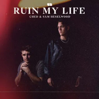 Ruin My Life by Ched