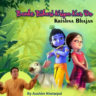 Banke Bihari Kripa Kar Do by Aushim Khetarpal