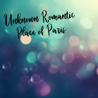 Unknown Romantic Place of Paris – Light Instrumental Jazz Music Perfect for First Date by Smooth Jazz Band