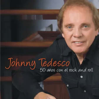 50 Años Con el Rock And Roll by Johnny Tedesco