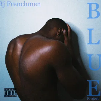 Blue Project by RJ Frenchmen