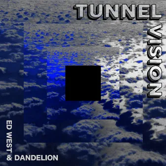 Tunnel Vision by Dandelion