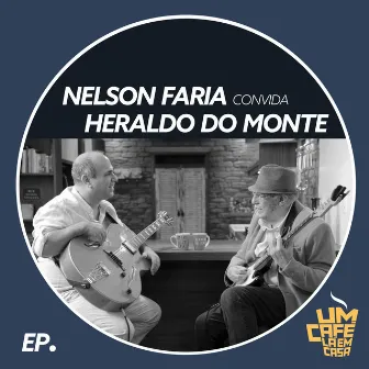 Nelson Faria Convida Heraldo do Monte. Um Café Lá Em Casa by Heraldo Do Monte