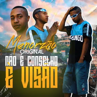 Menorzão Não É Conselho É Visão by MC Menor RC