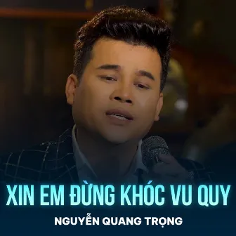 Xin Em Đừng Khóc Vu Quy by Nguyễn Quang Trọng