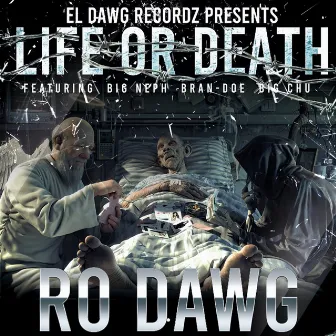 Life or Death (feat. Big Neph, Bran Doe & Big Chu) by Ro Dawg