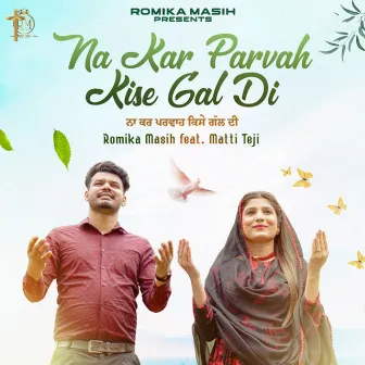 Na Kar Parvah Kise Gal Di by Unknown Artist