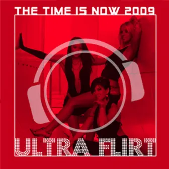 The Time Is Now 2009 by Ultra Flirt