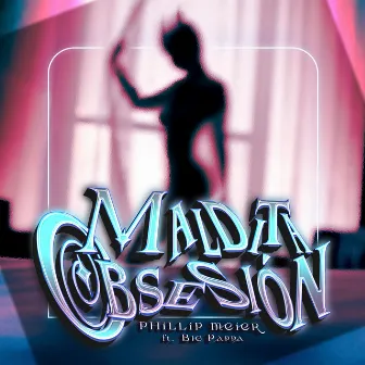 Maldita Obsesión by Phillip Meier