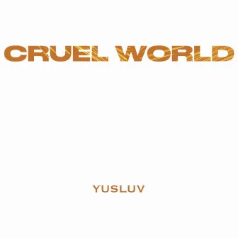 Cruel World by Yusluv