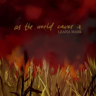 As the World Caves In by Leana Mask