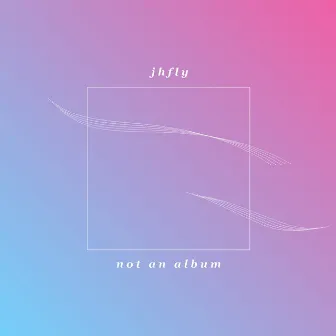 not an album by jhfly