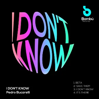 I Don't Know by Pedro Bucarelli