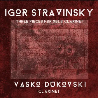 Igor Stravinsky: Three Pieces for Solo Clarinet by Vasko Dukovski