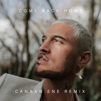 Come Back Home (Canaan Ene Remix) by Canaan Ene