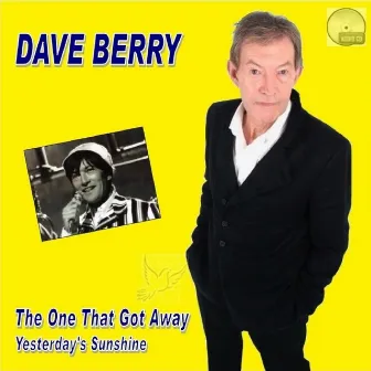 The One That Got Away / Yesterday's Sunshine by Dave Berry