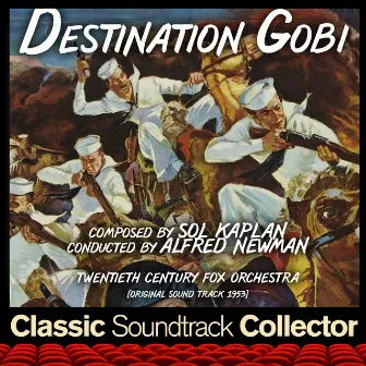 Destination Gobi (Original Soundtrack) [1953] by Twentieth Century Fox Orchestra