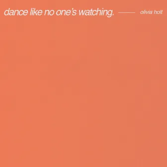 Dance Like No One's Watching by Olivia Holt