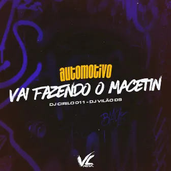 Automotivo Vai Fazendo o Macetin by DJ Cirilo 011