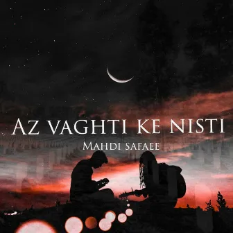 Az vaghti ke nisti by Mahdisafaee