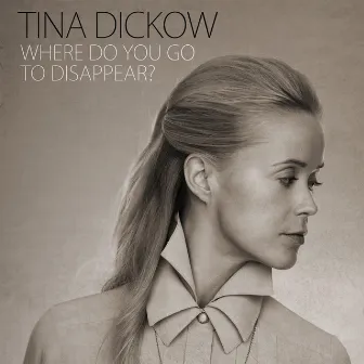 Where Do You Go to Disappear ? by Tina Dickow