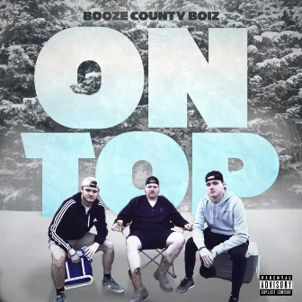 ON TOP by Booze County Boiz