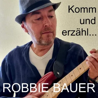 Komm und erzähl... by Robbie Bauer