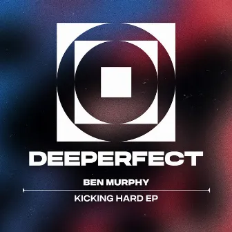 Kicking Hard by Ben Murphy