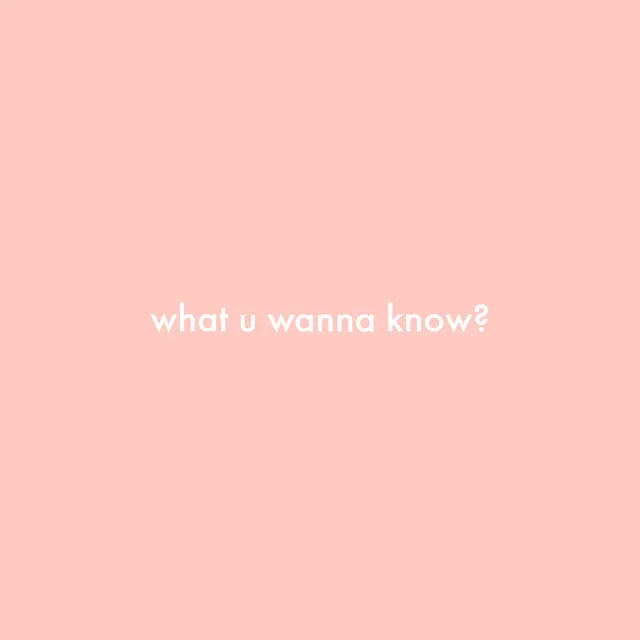 what u wanna know?