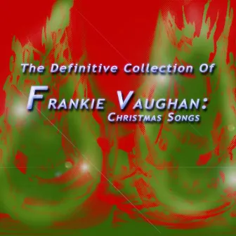 The Definitive Collection of Frankie Vaughan Christmas Songs by Frankie Vaughan