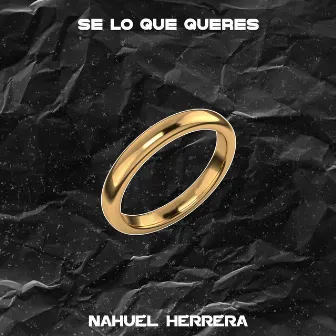 Se Lo Que Queres by Nahuel Herrera