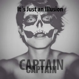 It´s Just an Illusion by Captain