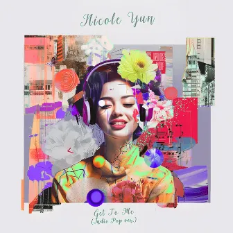 Get To Me (Indie Pop Version) by Nicole Yun